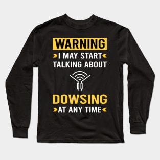Warning Dowsing Long Sleeve T-Shirt